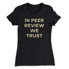 In Peer Review We Trust Women's T-Shirt Black | Funny Shirt from Famous In Real Life