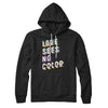 Love Sees No Color Hoodie Black | Funny Shirt from Famous In Real Life