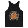 More Espresso Less Depresso Men/Unisex Tank Top Black | Funny Shirt from Famous In Real Life