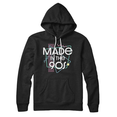 Made In The 90s Hoodie Black | Funny Shirt from Famous In Real Life