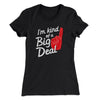 I'm Kind Of A Big Deal Funny Women's T-Shirt Black | Funny Shirt from Famous In Real Life
