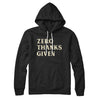 Zero Thanks Given Hoodie Black | Funny Shirt from Famous In Real Life