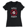 Hail Santa Women's T-Shirt Black | Funny Shirt from Famous In Real Life