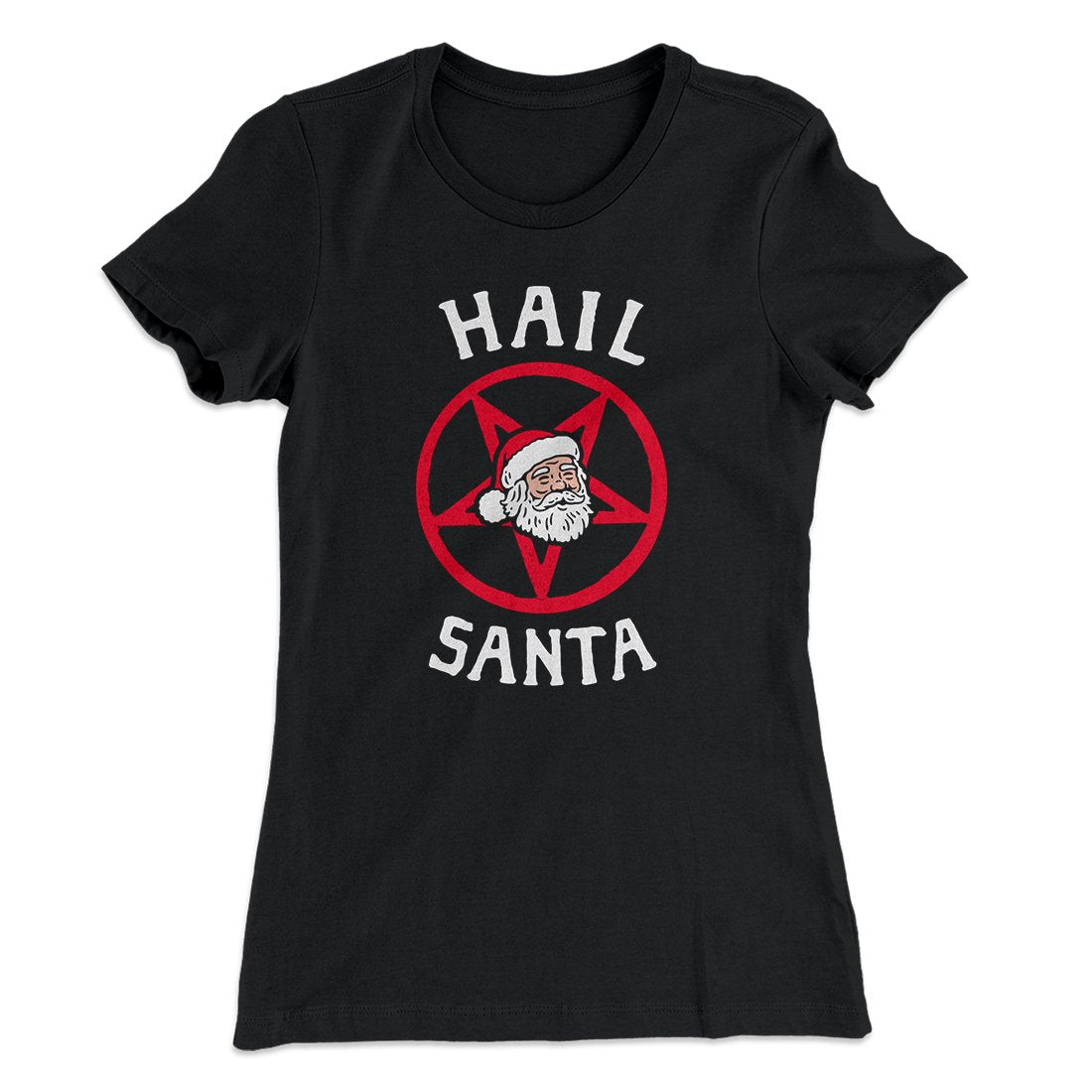 Hail Santa Women's T-Shirt | Funny Shirt from Famous In Real Life