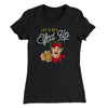 Let's Get Elfed Up Women's T-Shirt Black | Funny Shirt from Famous In Real Life