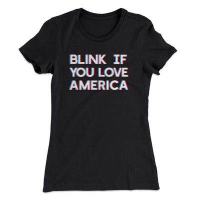 Blink If You Love America Women's T-Shirt Black | Funny Shirt from Famous In Real Life