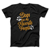 Dogs Are My Favorite People Men/Unisex T-Shirt Black | Funny Shirt from Famous In Real Life