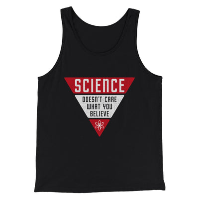 Science Doesn't Care What You Believe Men/Unisex Tank Top Black | Funny Shirt from Famous In Real Life