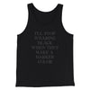 I'll Stop Wearing Black When They Make A Darker Color Funny Men/Unisex Tank Black | Funny Shirt from Famous In Real Life