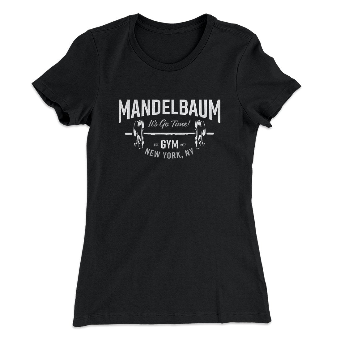 Mandelbaum Gym Women's T-Shirt | Funny Shirt from Famous In Real Life