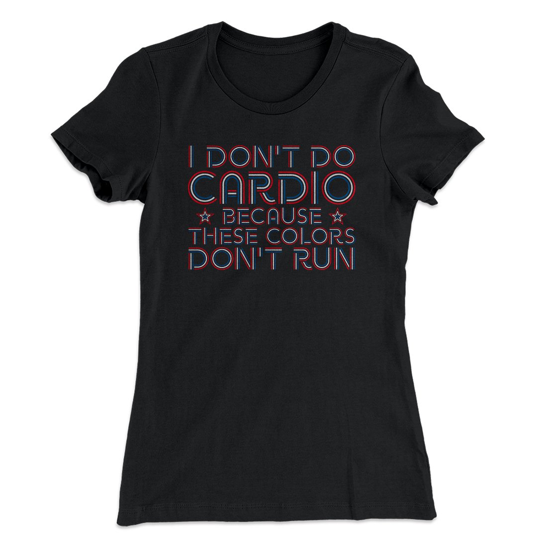 I Don't Do Cardio Women's T-Shirt Black | Funny Shirt from Famous In Real Life