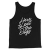 Here To Pet The Dogs Men/Unisex Tank Black | Funny Shirt from Famous In Real Life