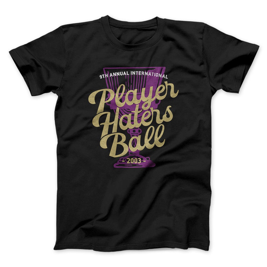 Player Haters Ball Men/Unisex T-Shirt | Funny Shirt from Famous In Real Life