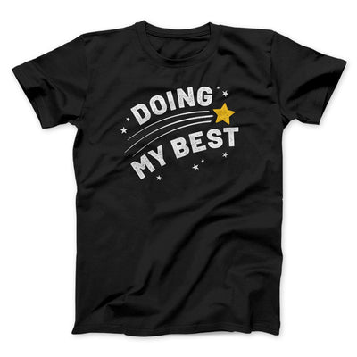 Doing My Best Funny Men/Unisex T-Shirt Black | Funny Shirt from Famous In Real Life