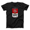 No Soup For You Men/Unisex T-Shirt Black | Funny Shirt from Famous In Real Life