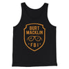 Burt Macklin FBI Men/Unisex Tank Top Black | Funny Shirt from Famous In Real Life