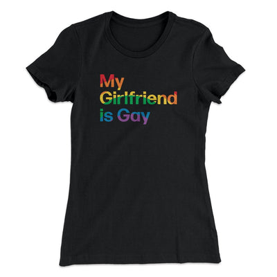My Girlfriend Is Gay Women's T-Shirt Black | Funny Shirt from Famous In Real Life