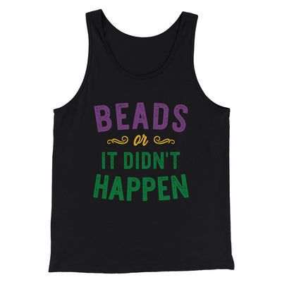 Beads or it Didn't Happen Men/Unisex Tank Top Black | Funny Shirt from Famous In Real Life