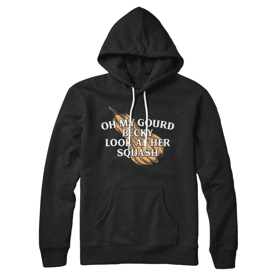 Oh My Gourd Becky Look At Her Squash Hoodie Black | Funny Shirt from Famous In Real Life