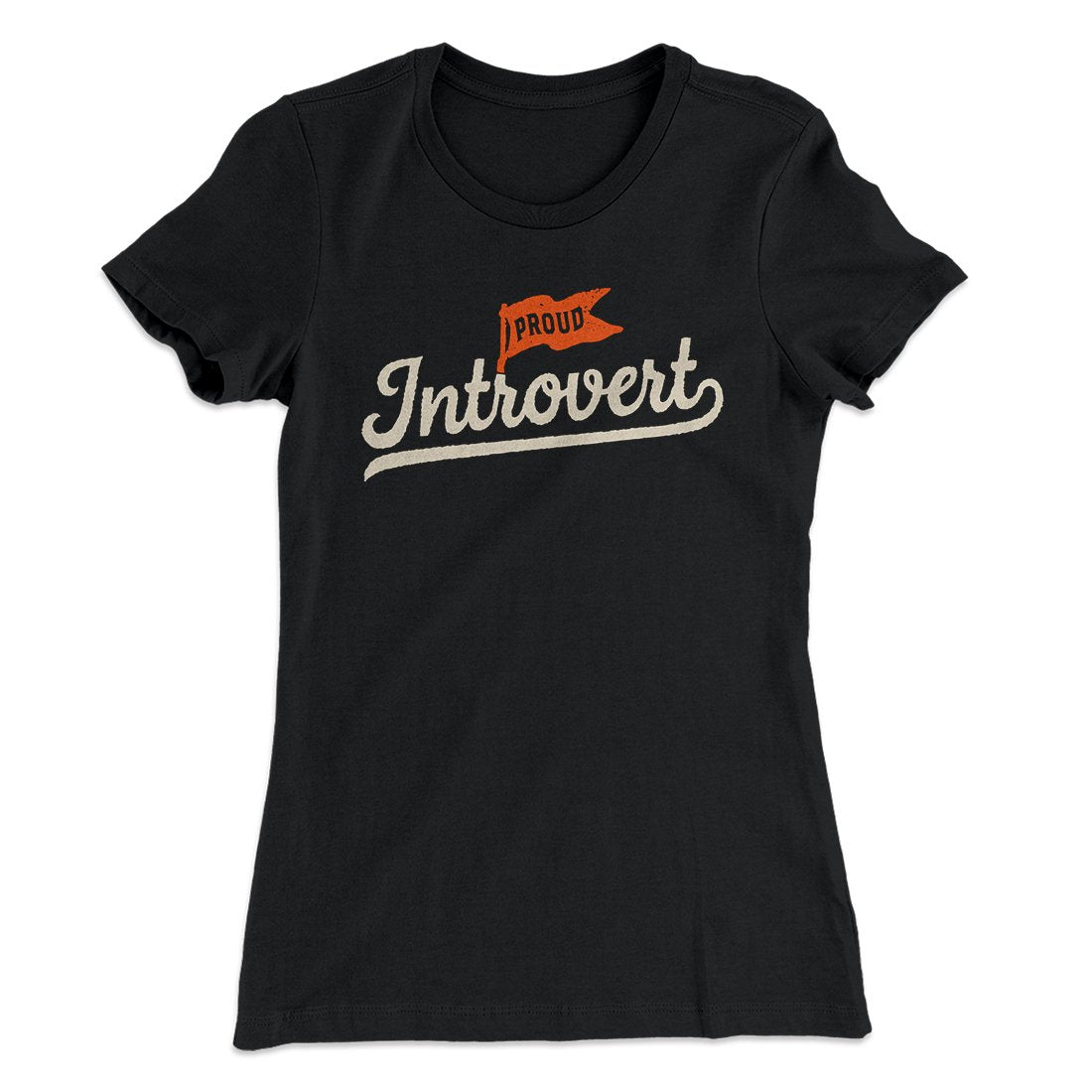 Proud Introvert Funny Women's T-Shirt | Funny Shirt from Famous In Real Life