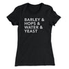 Barley & Hops & Water & Yeast Women's T-Shirt Black | Funny Shirt from Famous In Real Life