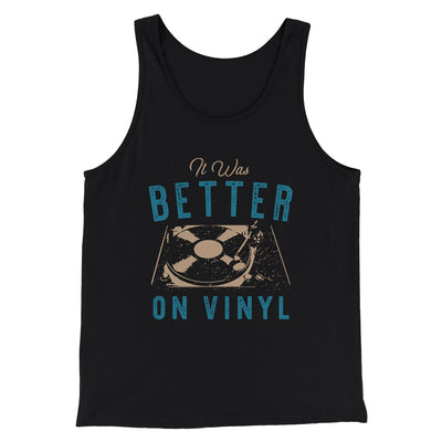 It Was Better on Vinyl Men/Unisex Tank Top Black | Funny Shirt from Famous In Real Life