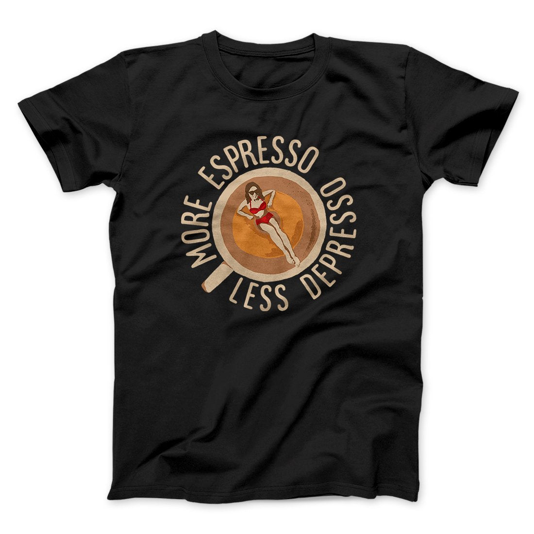 More Espresso Less Depresso Men/Unisex T-Shirt | Funny Shirt from Famous In Real Life
