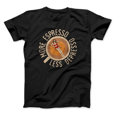 More Espresso Less Depresso Men/Unisex T-Shirt Black | Funny Shirt from Famous In Real Life