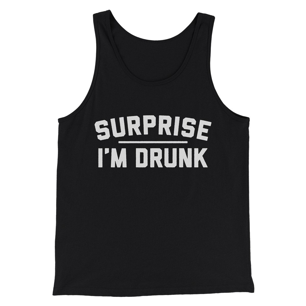 Surprise I'm Drunk Men/Unisex Tank Top | Funny Shirt from Famous In Real Life