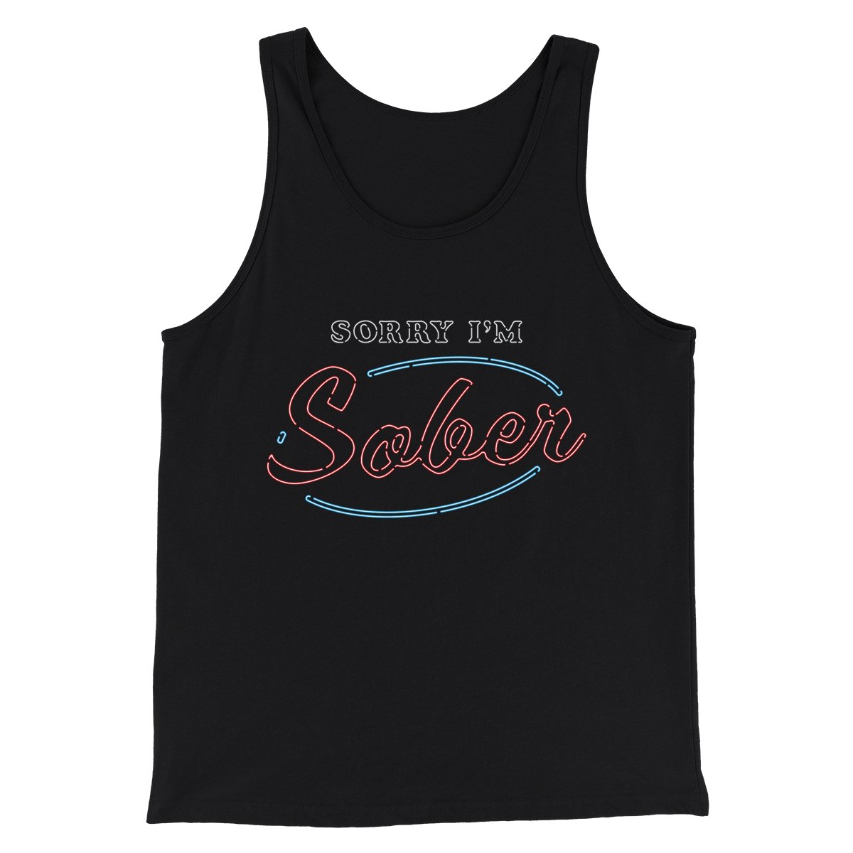 Sorry I'm Sober Men/Unisex Tank Top | Funny Shirt from Famous In Real Life