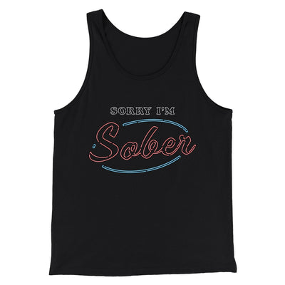 Sorry I'm Sober Men/Unisex Tank Top Black | Funny Shirt from Famous In Real Life