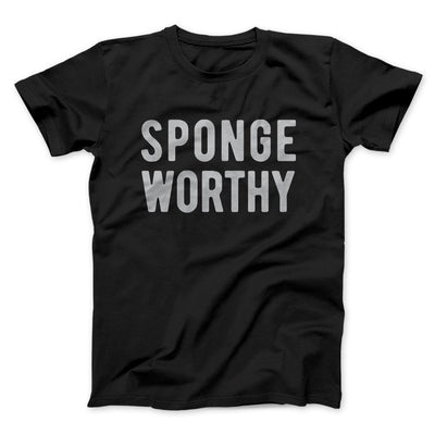 Sponge Worthy Men/Unisex T-Shirt Black | Funny Shirt from Famous In Real Life