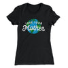 Love Your Mother Earth Women's T-Shirt Black | Funny Shirt from Famous In Real Life