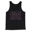 I Don't Do Cardio Men/Unisex Tank Top Black | Funny Shirt from Famous In Real Life