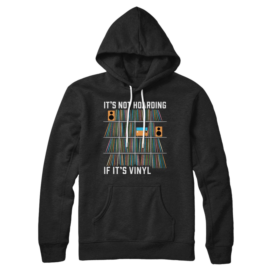 It's Not Hoarding If It's Vinyl Hoodie | Funny Shirt from Famous In Real Life
