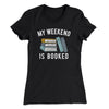 My Weekend Is Booked Funny Women's T-Shirt Black | Funny Shirt from Famous In Real Life