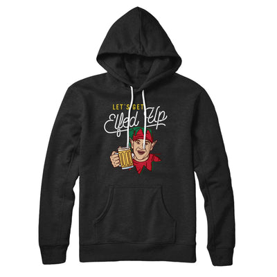 Let's Get Elfed Up Hoodie Black | Funny Shirt from Famous In Real Life