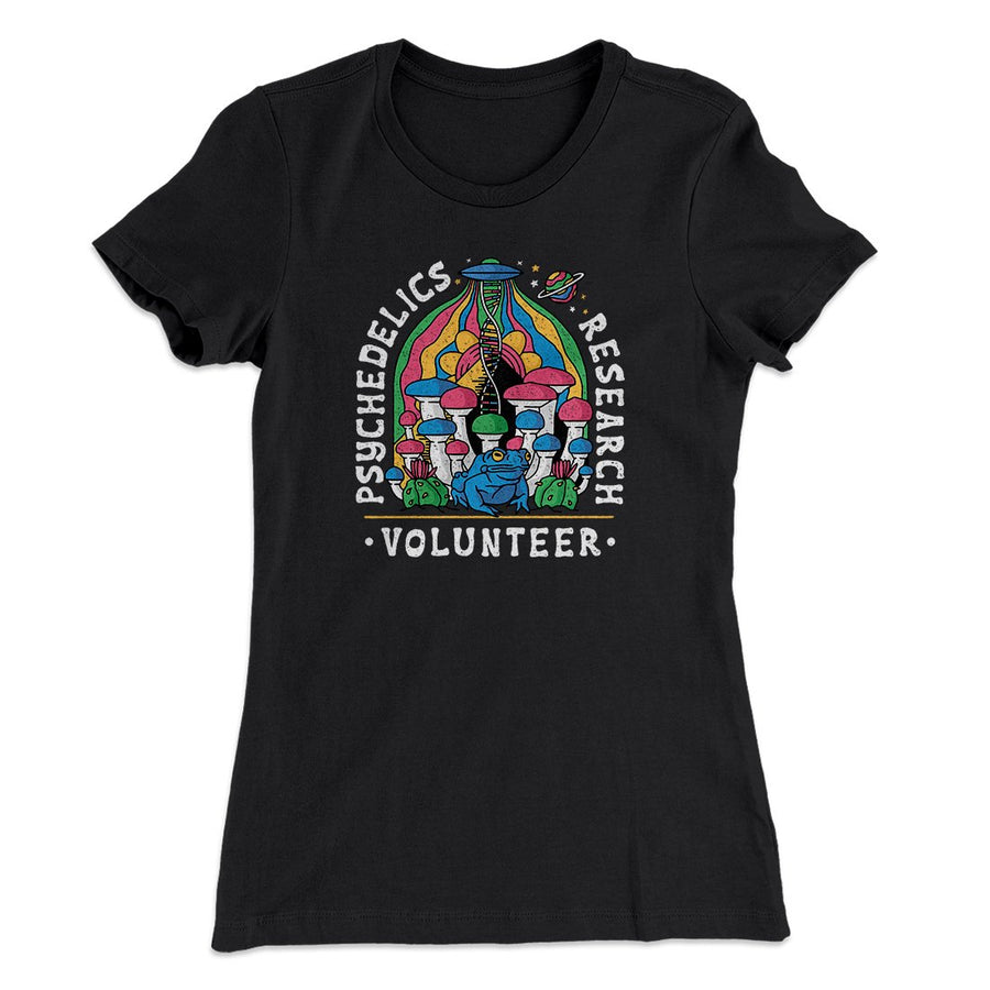 Psychedelics Research Volunteer Women's T-Shirt | Funny Shirt from Famous In Real Life