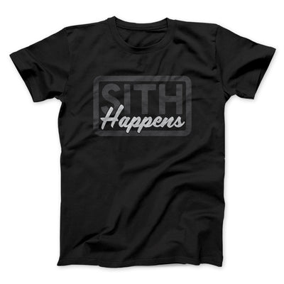 Sith Happens Funny Movie Men/Unisex T-Shirt Black | Funny Shirt from Famous In Real Life