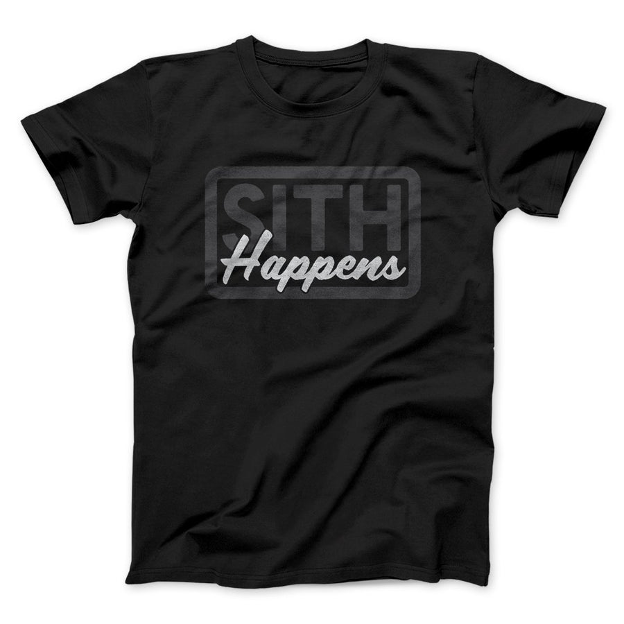 Sith Happens Funny Movie Men/Unisex T-Shirt | Funny Shirt from Famous In Real Life