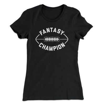 Fantasy Football Champion Women's T-Shirt Black | Funny Shirt from Famous In Real Life