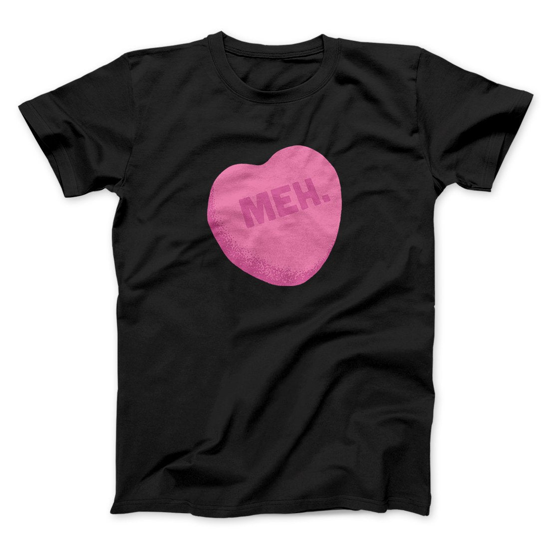 Meh. Candy Heart Funny Men/Unisex T-Shirt | Funny Shirt from Famous In Real Life