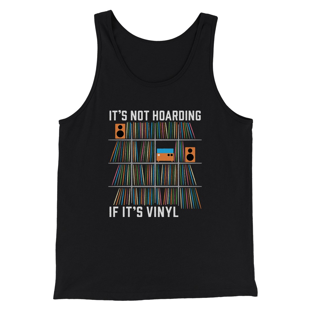 It's Not Hoarding If It's Vinyl Funny Men/Unisex Tank | Funny Shirt from Famous In Real Life
