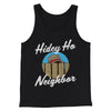Hidey Ho Neighbor Men/Unisex Tank Top Black | Funny Shirt from Famous In Real Life