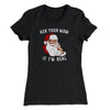 Ask Your Mom If I'm Real Women's T-Shirt Black | Funny Shirt from Famous In Real Life