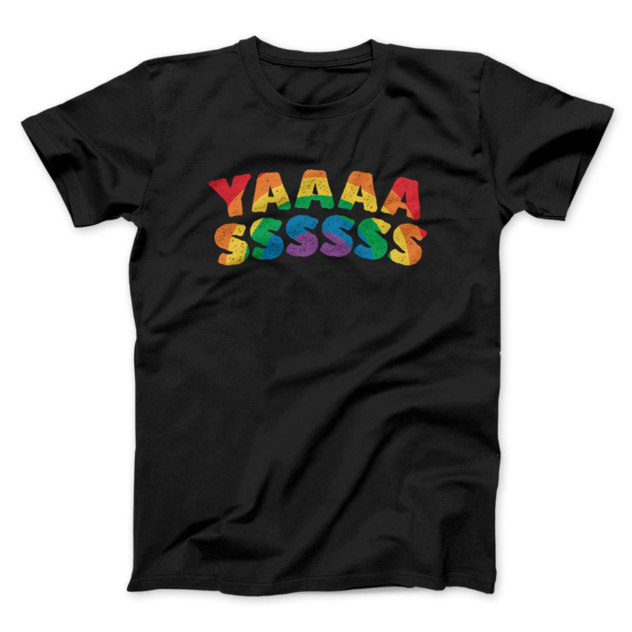 YAAASSSSSS Men/Unisex T-Shirt Black | Funny Shirt from Famous In Real Life