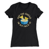 Put The Queso In My Face-O Women's T-Shirt Black | Funny Shirt from Famous In Real Life