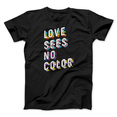 Love Sees No Color Men/Unisex T-Shirt Black | Funny Shirt from Famous In Real Life