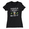 Tequila Made Me Do It Women's T-Shirt Black | Funny Shirt from Famous In Real Life