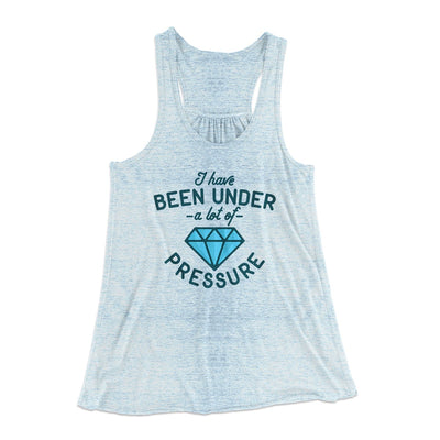 Under a Lot of Pressure Women's Flowey Tank Top | Funny Shirt from Famous In Real Life